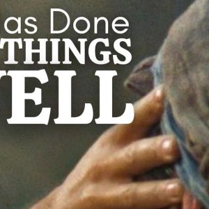 He Does All Things Well