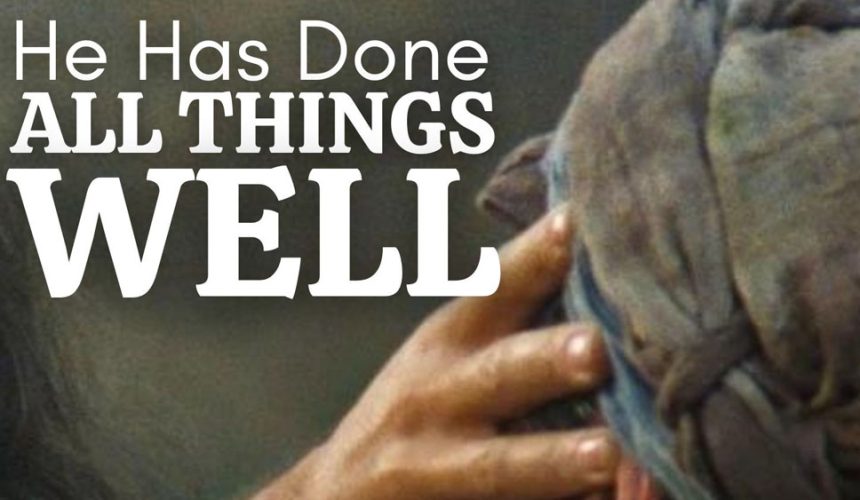 He Does All Things Well