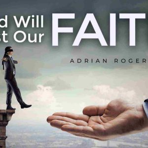 The Testing of Our Faith The Testing of Our Faith