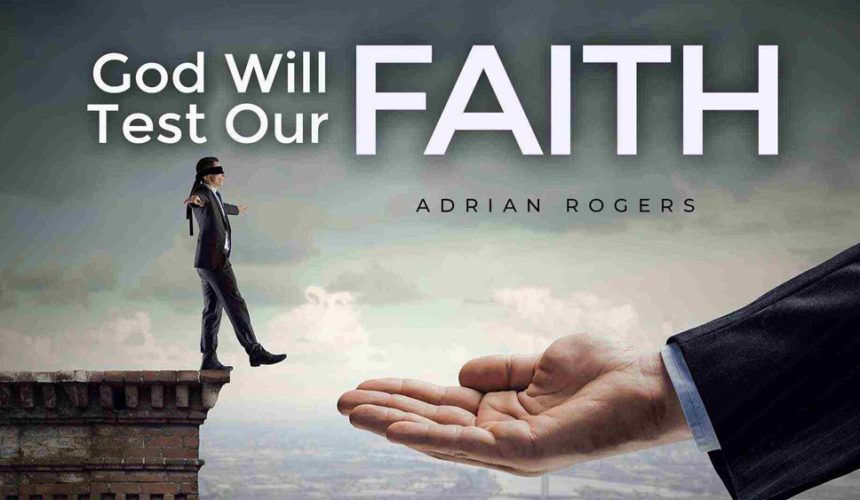 The Testing of Our Faith The Testing of Our Faith